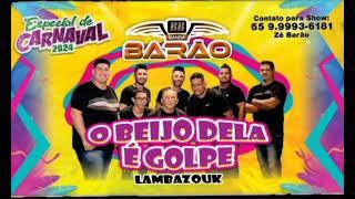 BANDA BARÃO - O BEIJO DELA É GOLPE / LAMBAZOUK 2024 ) Contato para show: 6599993-6181.