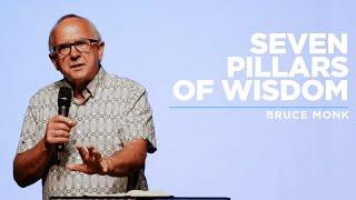 "Seven Pillars of Wisdom" by Ps. Bruce Monk