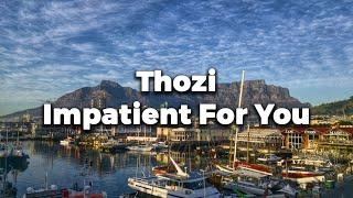 Thozi - Impatient For You [I made this in 2017]