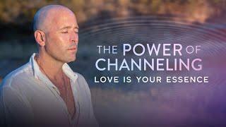 Love is Your Essence (From The Power of Channeling Broadcast)