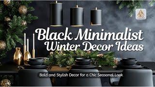 Black Minimalist Winter Decor Ideas: Bold and Stylish Decor for a Chic Seasonal Look