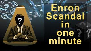 The Enron Scandal in One Minute - A Tale of Deceit