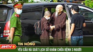 Vụ loạn luân tại Tịnh thất Bồng Lai: Rà soát lịch sử khám chữa bệnh của 3 người | ANTV