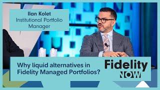 Why liquid alternatives in Fidelity Managed Portfolios?