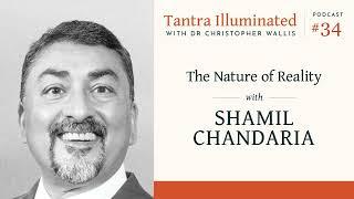 Ep 34 ~ The Nature of Reality with Shamil Chandaria