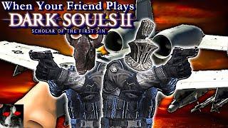 When Your FRIEND Plays DARK SOULS 2 (SotFS): NOSEHOG EDITION!