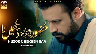 Heart Touching Kalam - Huzoor Dekhen Na - Atif Aslam Naat - Original By @naatcreationsofficial