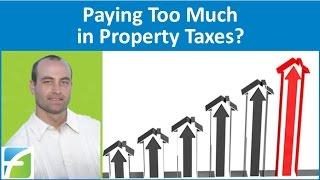 Paying Too Much in Property Taxes?