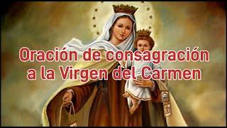 Oración de consagración a la Virgen del Carmen