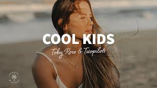 Toby Rose & TWOPILOTS - Cool Kids (Lyrics)