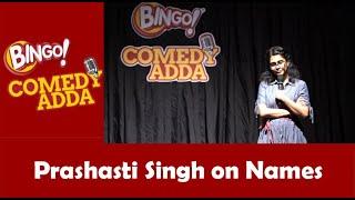 Prashasti Singh on Names | Standup Comedy | Bingo! Comedy Adda