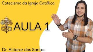  》CATECISMO DA IGREJA CATÓLICA  aula 1 》Altierez dos Santos