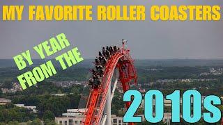 My Favorite Roller Coasters by Year from the 2010s