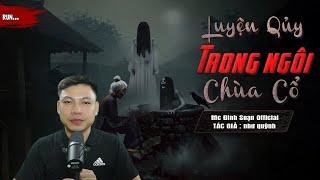 Truyện Ma : LUYỆN QUỶ TRONG NGÔI CHÙA CỔ I Truyện Ma Làng Lão Qủy Ăn Thịt Người I Mc Đình Soạn Kể Sợ