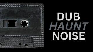 Make Dub Techno HAUNT with Noise Elements