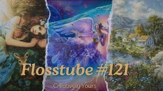 Flosstube 121 | Lots of Full Coverage and Plans for the Rest of the Year