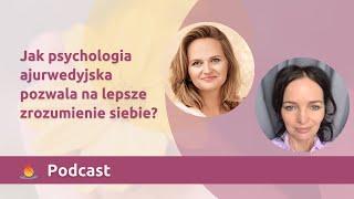 Jak psychologia ajurwedyjska pozwala na lepsze zrozumienie siebie? Rozmowa z Romą Leśny