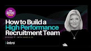 The Retained Recruiter Show: How to Build an Unbreakable, High Performance Recruitment Team