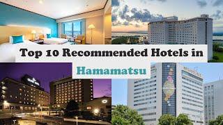Top 10 Recommended Hotels In Hamamatsu | Best Hotels In Hamamatsu