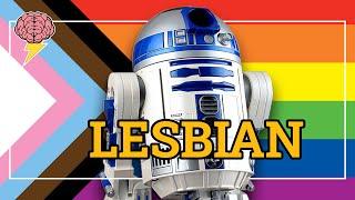 R2D2 is a Lesbian?