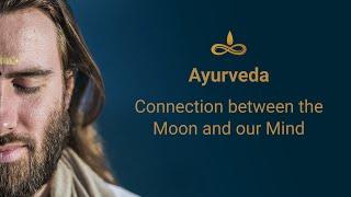 Ayurveda: The connection between the Moon and the Mind