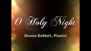 O Holy Night - Duane DeHart