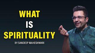 What is Spirituality? By Sandeep Maheshwari | Hindi