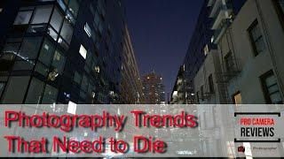 Photography Trends That Need to Die