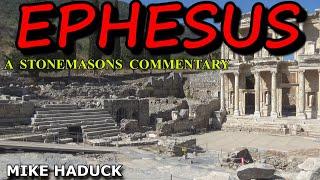 EPHESUS ( A stonemasons commentary) Mike Haduck