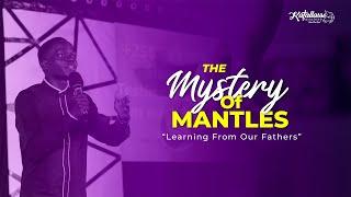 THE MYSTERY OF MANTLES || LEARNING FROM OUR FATHERS || PS. KATULA ELIA