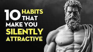 How To Be SILENTLY Attractive - Socially Attractive Habits | Stoicism