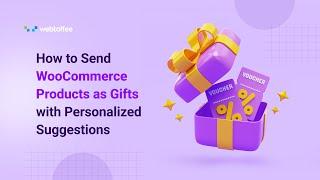 How to Send WooCommerce Products as Gifts with Personalized Suggestions