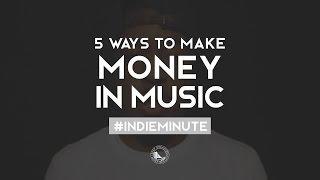 5 Ways To Make Money With Your Music | #IndieMinute