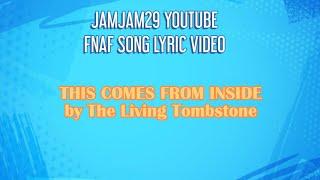 Fnaf Song Lyric Video - "This Comes from Inside" by The Living Tombstone