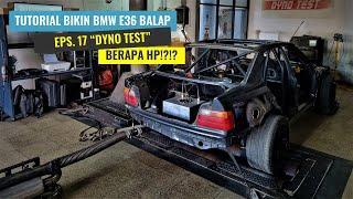 TUTORIAL BIKIN BMW E36 BALAP, EPS. 17 DYNO TEST !!!