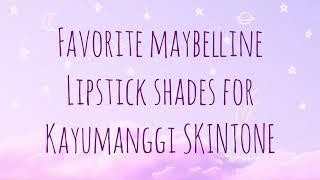 MY TOP 10 FAVORITE MAYBELLINE LIPSTICK SHADES FOR KAYUMANGGI SKINTONE | ISYANG LUKA 