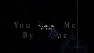 You give me by fame with English lyrics