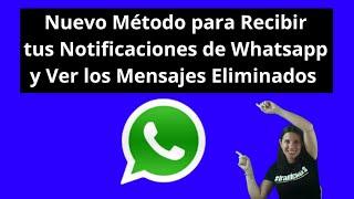 Nuevo Método para Recibir tus Notificaciones de WhatsApp y Ver los  Mensajes Eliminados