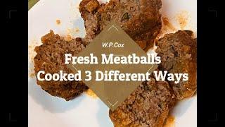 Fresh Homemade Meatballs, Cooked 3 different ways. Pan Fried, Oven Baked, and Deep Fried. 4K video!