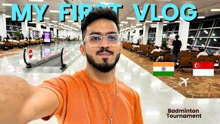 Journey to Singapore Open Badminton Tournament | My First Vlog