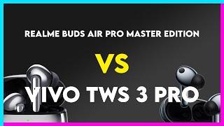 Realme Buds Air Pro Master Edition vs Vivo TWS 3 Pro Comparison