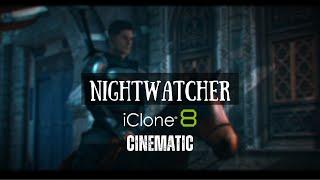 NIGHTWATCHER | ICLONE 8 CINEMATIC