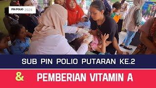 SUB PIN POLIO Putaran ke. 2 dan Pemberian Vitamin A