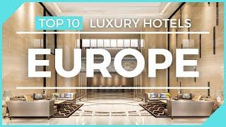 TOP 10 LUXURY HOTELS IN EUROPE - You Need To Visit