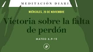 Victoria sobre la falta de perdón – Meditación Diaria