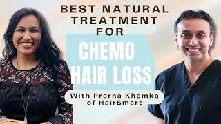 Best Natural Treatment For Chemo Hair Loss With  Prerna Khemka of HairSmart