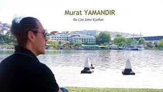 Murat Yamandır - Bu Can Sana Kurban | single © 2024 Anadolu Müzik