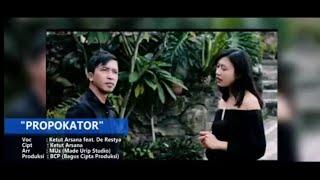 PROPOKATOR - KETUT ARSANA ft. RESTYA official video clip