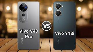 Vivo V40 Pro Vs Vivo Y18i | Full Comparison  Which one is Best?