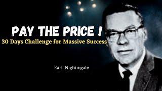 You Must Be Willing to Pay the Price to Completely Change Your Life | 30 Days Test |Earl Nightingale